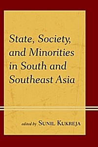 State, Society, and Minorities in South and Southeast Asia (Hardcover)