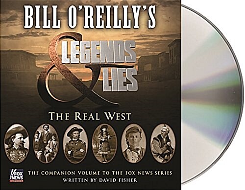 Bill OReillys Legends and Lies: The Real West (Audio CD)