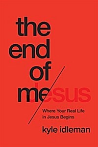 [중고] The End of Me: Where Real Life in the Upside-Down Ways of Jesus Begins (Paperback)