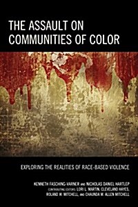 The Assault on Communities of Color: Exploring the Realities of Race-Based Violence (Paperback)
