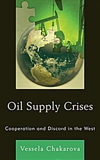 Oil Supply Crises: Cooperation and Discord in the West (Paperback)