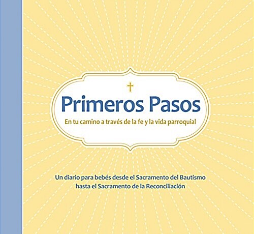 Primeros Pasos En Tu Camino a Traves de La Fe y La Vida Parroquial (Hardcover)