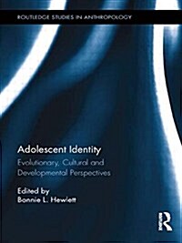 Adolescent Identity : Evolutionary, Cultural and Developmental Perspectives (Paperback)