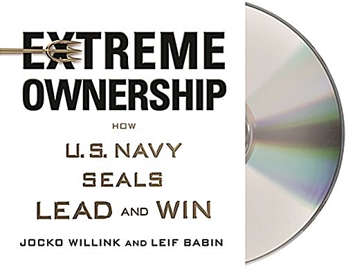 Extreme Ownership: How U.S. Navy Seals Lead and Win (Audio CD)