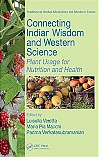 Connecting Indian Wisdom and Western Science: Plant Usage for Nutrition and Health (Hardcover)