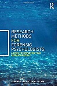 Research Methods for Forensic Psychologists : A Guide to Completing Your Research Project (Hardcover)