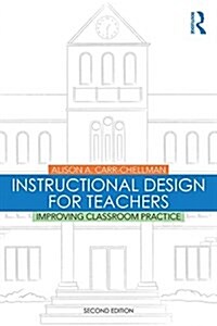 Instructional Design for Teachers : Improving Classroom Practice (Paperback, 2 ed)
