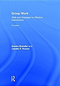 Group Work : Skills and Strategies for Effective Interventions (Hardcover, 3 ed)