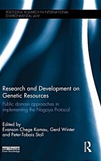 Research and Development on Genetic Resources : Public Domain Approaches in Implementing the Nagoya Protocol (Hardcover)