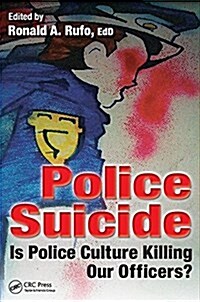 Police Suicide: Is Police Culture Killing Our Officers? (Paperback)