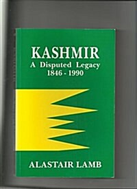 Kashmir: A Disputed Legacy, 1846-1990 (Paperback)