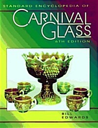 STANDARD ENCYCLOPEDIA OF CARNIVAL GLASS (Hardcover, F Sixth Edition)