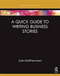 A Quick Guide to Writing Business Stories (Hardcover)