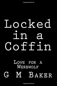 Locked in a Coffin: Love for a Werewolf (Paperback)