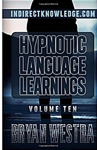 Hypnotic Language Learnings: Learn How to Hypnotize Anyone Covertly and Indirectly by Simply Talking to Them: The Ultimate Guide to Mastering Conve (Paperback)