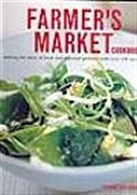 Farmers Market Cookbook (Making the most of fresh and seasonal produce with over 140 recipes) (Paperback, First Edition)