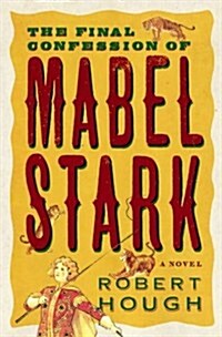 The Final Confession of Mabel Stark (Paperback)