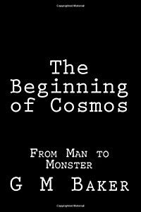 The Beginning of Cosmos: From Man to Monster (Paperback)