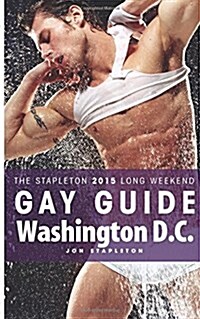 Washington D.C. - The Stapleton 2015 Long Weekend Gay Guide (Paperback)