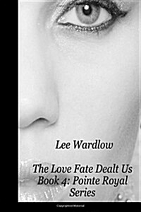 The Love Fate Dealt Us: Book 4: Pointe Royal Series (Paperback)