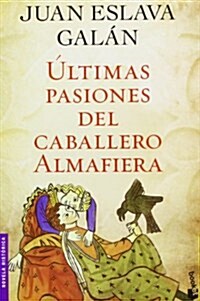 Ultimas Pasiones Del Caballero Almafiera (Novela historica) (Tapa blanda, 1st)