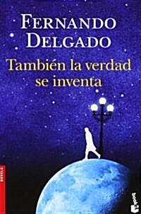 Tambien La Verdad Se Inventa (Novela y Relatos) (Tapa blanda)