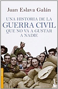 Una Historia De La Guerra Civil Que No Va A Gustar A Nadie (Divulgacion) (Tapa blanda)