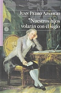 Nuestros Hijos Volaran Con El Siglo (COLECCION PURPURA) (Tapa blanda, 1st)