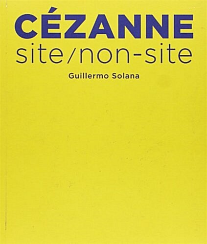 Cezanne. Site/Non-Site (Tapa blanda)