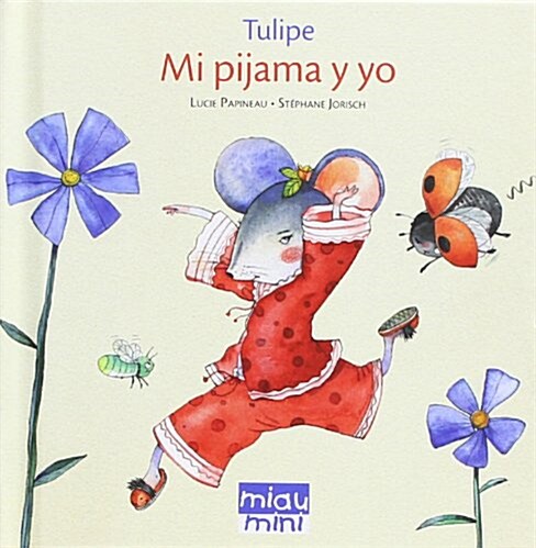 Tulipe. Mi pijama y yo (Mini) (Miau Mini) (Tapa dura, 1st)