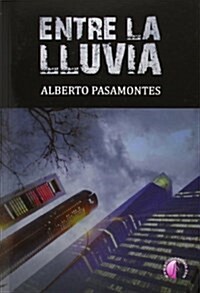 Entre la lluvia (Novela) (Tapa blanda, 1st)