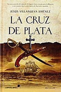 La Cruz De Plata (Bestseller) (Tapa blanda, 1st)