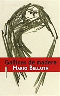 Gallinas De Madera (Narrativa Sexto Piso) (Tapa blanda, 1st)