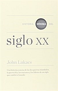 Historia Minima Del Siglo XX (Historias minimas) (Tapa blanda, 1st)