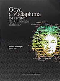 Goya a vuelapluma. Los escritos del Cuaderno italiano (De Arte) (Tapa blanda, 1st)