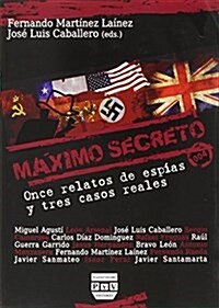 M?imo Secreto: Once Relatos de Esp?s Y Tres Casos Reales (Paperback)