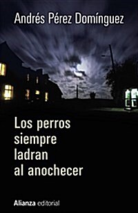 Los Perros Siempre Ladran Al Anochecer (13/20) (Tapa blanda, edicion)