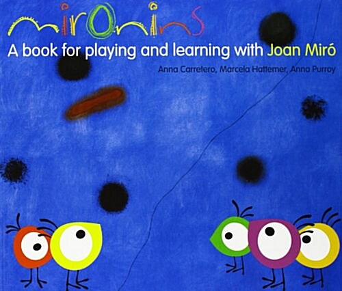 Mironins. A book for playing and learning with Joan Miro (Los cuentos de la cometa) (Tapa blanda, 1st)