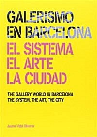 Galerismo en Barcelona/ The Gallery Wold in Barcelona (Tapa dura)