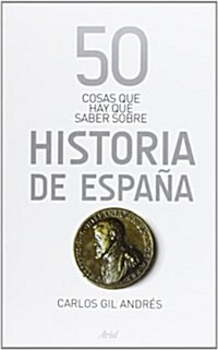 50 Cosas Que Hay Que Saber Sobre La Historia De Espana (Tapa blanda)