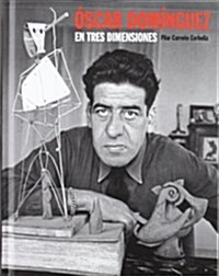 Oscar Dominguez - en tres dimensiones (Tapa blanda)