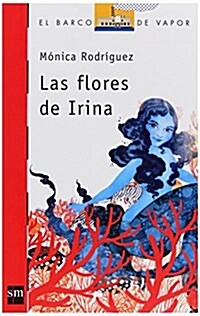 Las flores de Irina (Barco de Vapor Roja) (Tapa blanda)