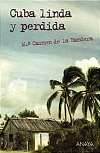 Cuba Linda Y Perdida (Libros Para Jovenes - Leer Y Pensar-Seleccion) (Tapa blanda, edicion)