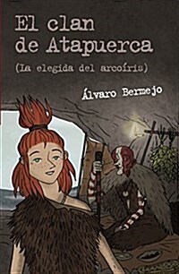 El clan de Atapuerca 2 (La elegida del arcoiris) (Libros Para Jovenes - Leer Y Pensar-Seleccion) (Tapa blanda, edicion)