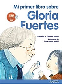 Mi Primer Libro Sobre Gloria Fuertes (Otras Colecciones - Libros Singulares - Mi Primer Libro) (Tapa dura, edicion)