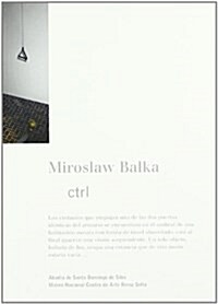 Miroslaw Balka. Ctrl (Tapa blanda)