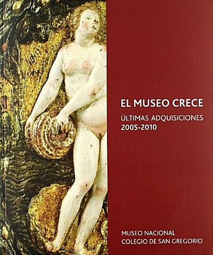 El museo crece. Ultimas adquisiciones 2005-2010 (Tapa blanda)