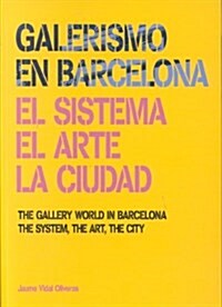 Galerismo en Barcelona 1877-2013. El sistema, el arte, la ciudad (Tapa blanda)