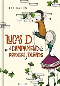 Lucas D. En El Campamento De Prodigios Y Talentos (NARRATIVA JUVENIL) (Tapa dura, 001)