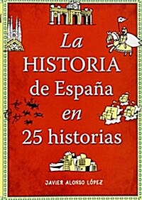 La Historia De Espana En 25 Historias (CAJON DESASTRE) (Tapa blanda, 001)